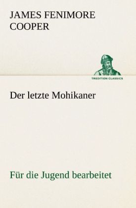 Produktbild: Der letzte Mohikaner (f&uuml;r die Jugend bearbeitet)
