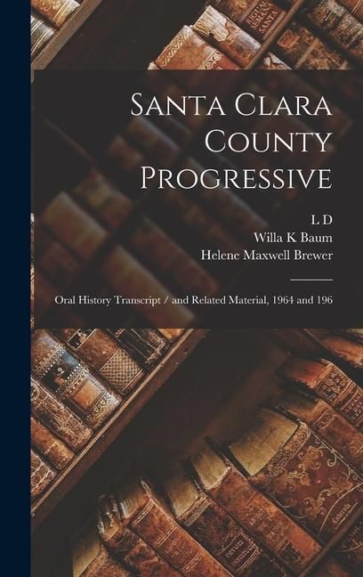 Produktbild: Santa Clara County Progressive: Oral History Transcript / and Related Material, 1964 and 196