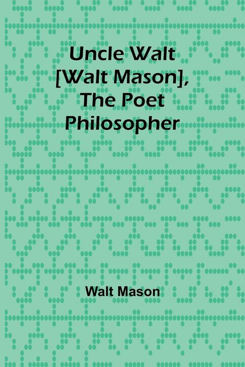 Produktbild: Uncle Walt [Walt Mason], the Poet Philosopher