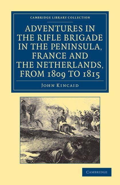 Produktbild: Adventures in the Rifle Brigade in the Peninsula, France and the Netherlands, from 1809 to 1815