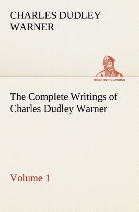 Produktbild: The Complete Writings of Charles Dudley Warner - Volume 1