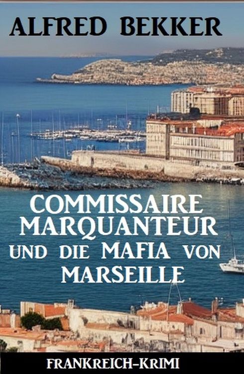 Produktbild: Commissaire Marquanteur und die Mafia von Marseille: Frankreich Krimi