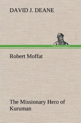 Produktbild: Robert Moffat The Missionary Hero of Kuruman