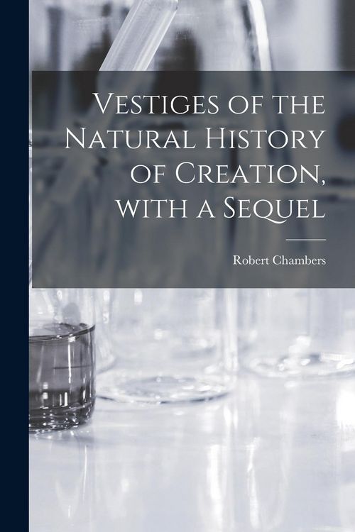 Produktbild: Vestiges of the Natural History of Creation, With a Sequel