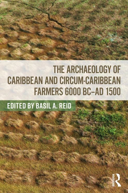 Produktbild: The Archaeology of Caribbean and Circum-Caribbean Farmers (6000 BC - AD 1500)