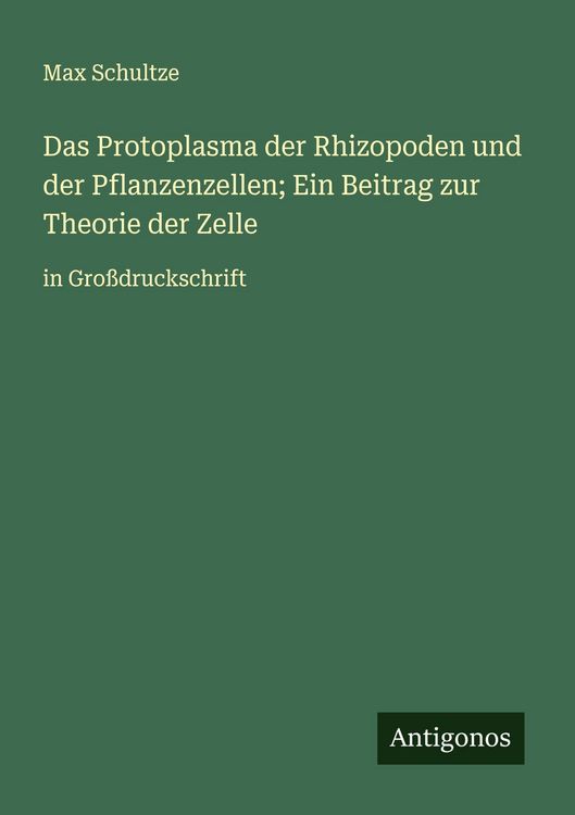 Produktbild: Das Protoplasma der Rhizopoden und der Pflanzenzellen; Ein Beitrag zur Theorie der Zelle