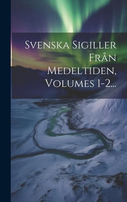 Produktbild: Svenska Sigiller Fr&aring;n Medeltiden, Volumes 1-2...