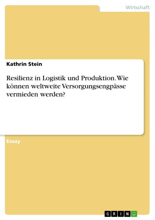 Produktbild: Resilienz in Logistik und Produktion. Wie k&ouml;nnen weltweite Versorgungsengp&auml;sse vermieden werden?