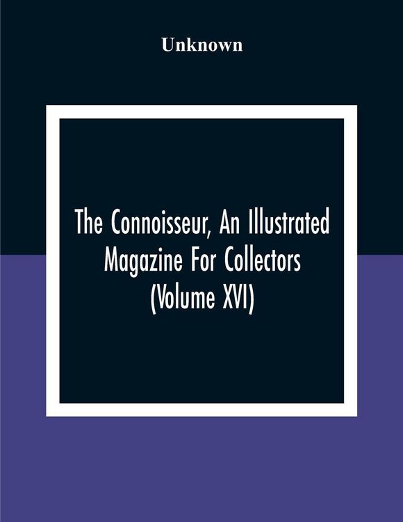 Produktbild: The Connoisseur, An Illustrated Magazine For Collectors (Volume XVI)