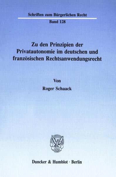 Produktbild: Zu den Prinzipien der Privatautonomie im deutschen und franz&ouml;sischen Rechtsanwendungsrecht.