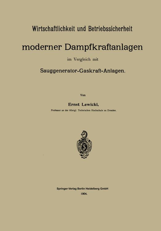Produktbild: Wirtschaftlichkeit und Betriebssicherheit moderner Dampfkraftanlagen im Vergleich mit Sauggenerator-Gaskraft-Anlagen