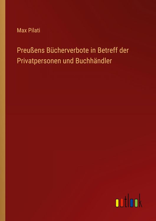 Produktbild: Preu&szlig;ens B&uuml;cherverbote in Betreff der Privatpersonen und Buchh&auml;ndler