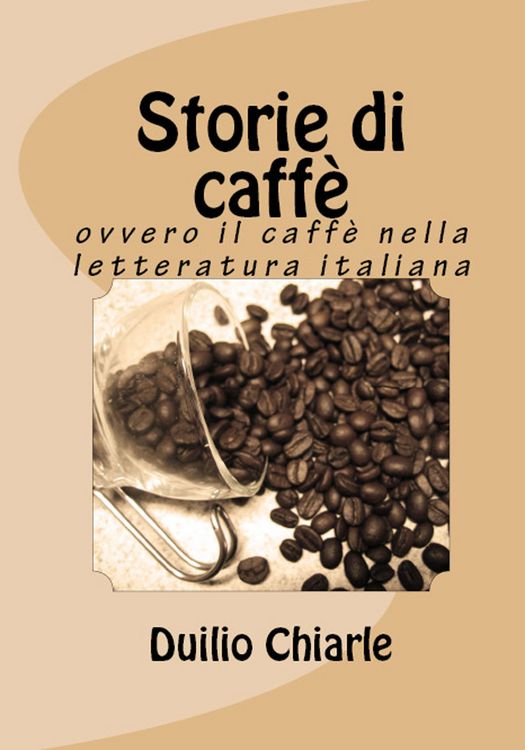 Produktbild: Storie di caff&egrave; ovvero il caff&egrave; nella letteratura italiana (La grande letteratura italiana, #6)