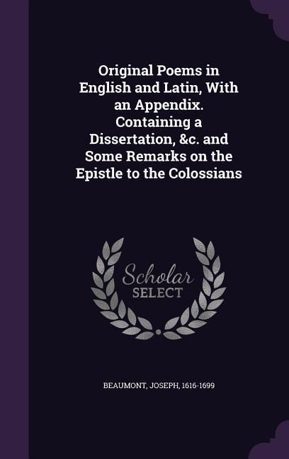 Produktbild: Original Poems in English and Latin, With an Appendix. Containing a Dissertation, &c. and Some Remarks on the Epistle to the Colossians