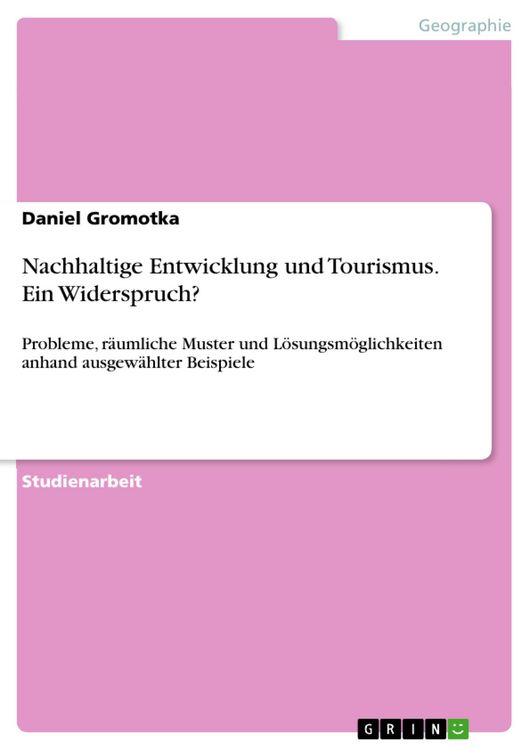 Produktbild: Nachhaltige Entwicklung und Tourismus - Ein Widerspruch? Probleme, r&auml;umliche Muster und L&ouml;sungsm&ouml;glichkeiten anhand ausgew&auml;hlter Beispiele
