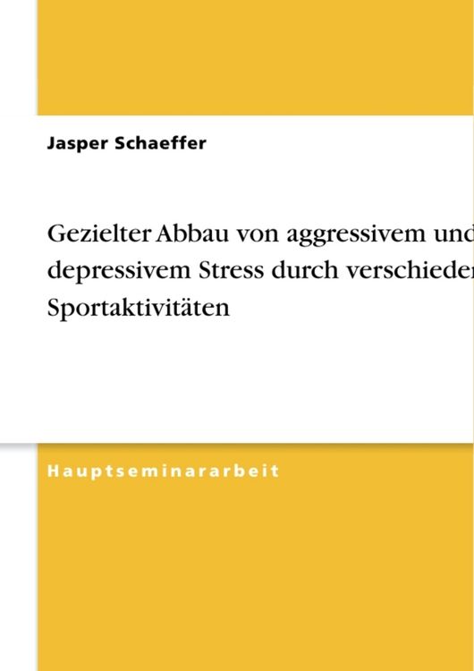 Produktbild: Gezielter Abbau von aggressivem und depressivem Stress durch verschiedene Sportaktivit&auml;ten