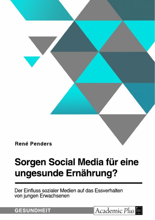 Produktbild: Sorgen Social Media f&uuml;r eine ungesunde Ern&auml;hrung? Der Einfluss sozialer Medien auf das Essverhalten von jungen Erwachsenen