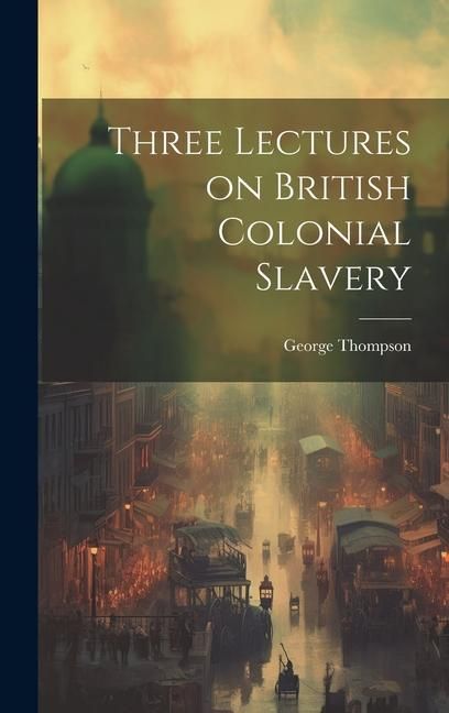 Produktbild: Three Lectures on British Colonial Slavery