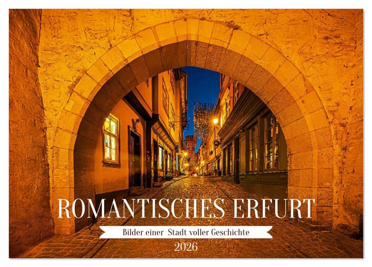 Produktbild: Romantisches Erfurt - Bilder einer Stadt voller Geschichte (Wandkalender 2026 DIN A2 quer), CALVENDO Monatskalender
