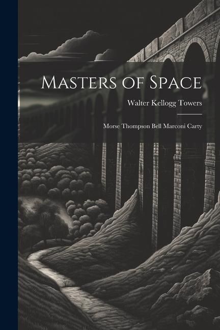 Produktbild: Masters of Space: Morse Thompson Bell Marconi Carty
