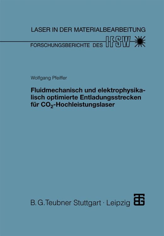 Produktbild: Fluidmechanisch und elektrophysikalisch optimierte Entladungsstrecken f&uuml;r CO2-Hochleistungslaser