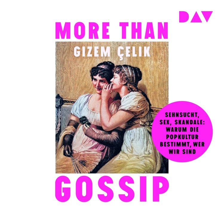 Produktbild: More than Gossip. Sehnsucht, Sex, Skandale: Warum die Popkultur bestimmt, wer wir sind