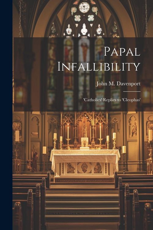 Produktbild: Papal Infallibility: 'Catholics' Replies to 'Cleophas'