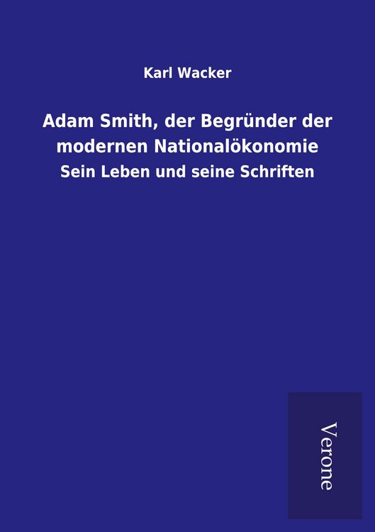 Produktbild: Adam Smith, der Begr&uuml;nder der modernen National&ouml;konomie