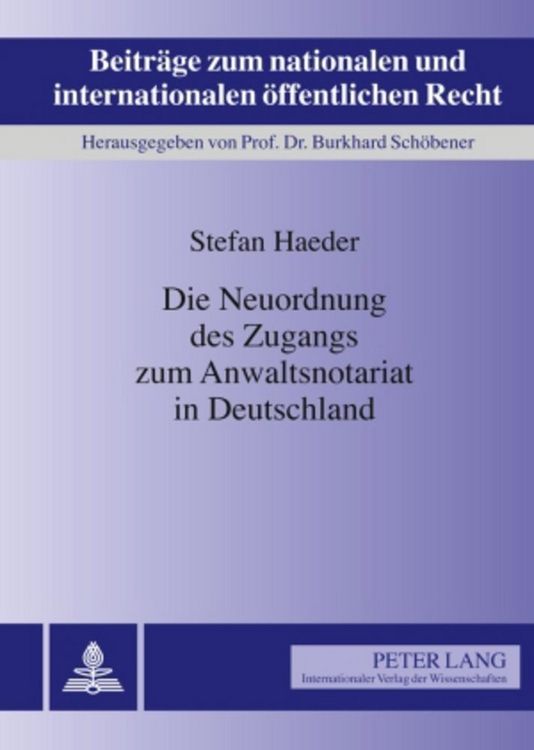 Produktbild: Die Neuordnung des Zugangs zum Anwaltsnotariat in Deutschland