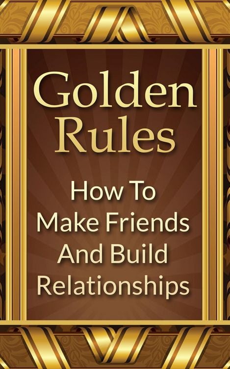 Produktbild: Golden Rules: How To Make Friends And Build Relationships