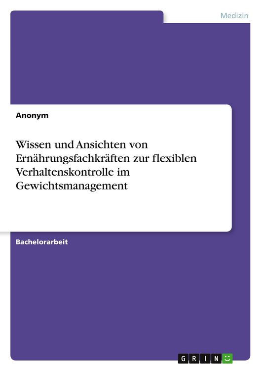 Produktbild: Wissen und Ansichten von Ern&auml;hrungsfachkr&auml;ften zur flexiblen Verhaltenskontrolle im Gewichtsmanagement