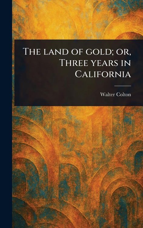 Produktbild: The Land of Gold; or, Three Years in California