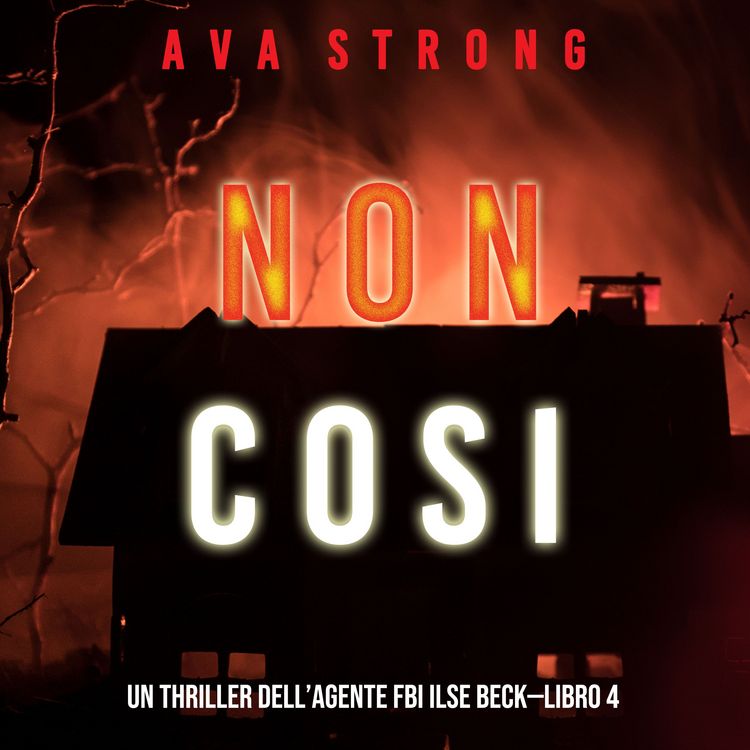 Produktbild: Non cos&igrave; (Un thriller dell'Agente FBI Ilse Beck&mdash;Libro 4)