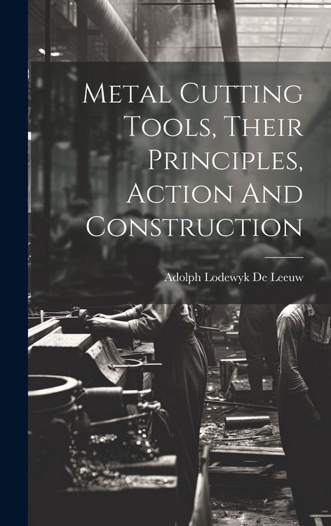 Produktbild: Metal Cutting Tools, Their Principles, Action And Construction