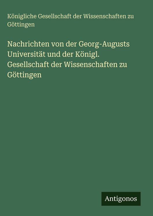 Produktbild: Nachrichten von der Georg-Augusts Universit&auml;t und der K&ouml;nigl. Gesellschaft der Wissenschaften zu G&ouml;ttingen