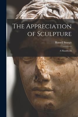 Produktbild: The Appreciation of Sculpture: a Handbook