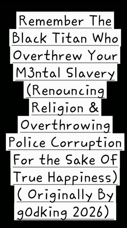 Produktbild: Remember The Black Titan Who Overthrew Your M3ntal Slavery (Renouncing Religion & Overthrowing Police Corruption For the Sake Of True Happiness)