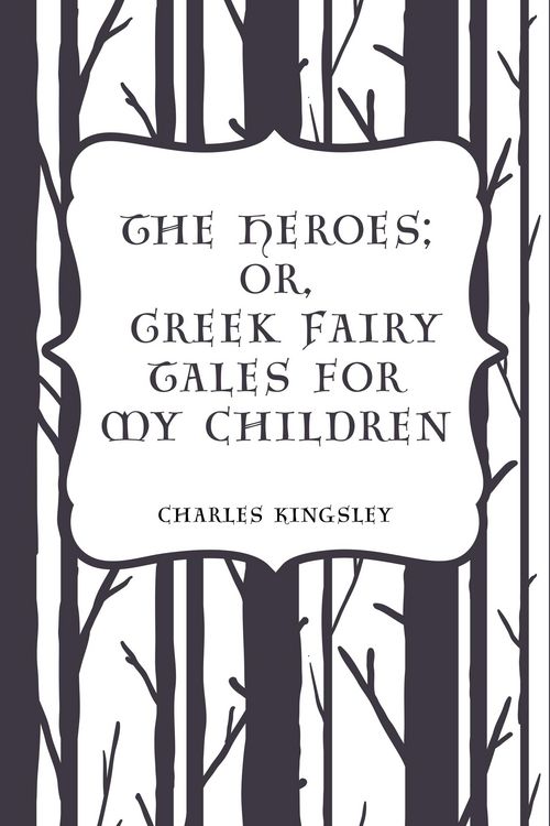 Produktbild: The Heroes; Or, Greek Fairy Tales for My Children