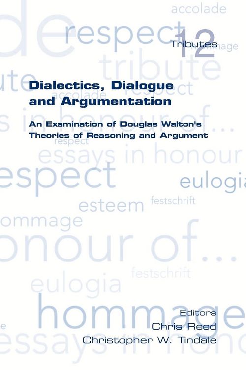 Produktbild: Dialectics, Dialogue and Argumentation. an Examination of Douglas Walton's Theories of Reasoning
