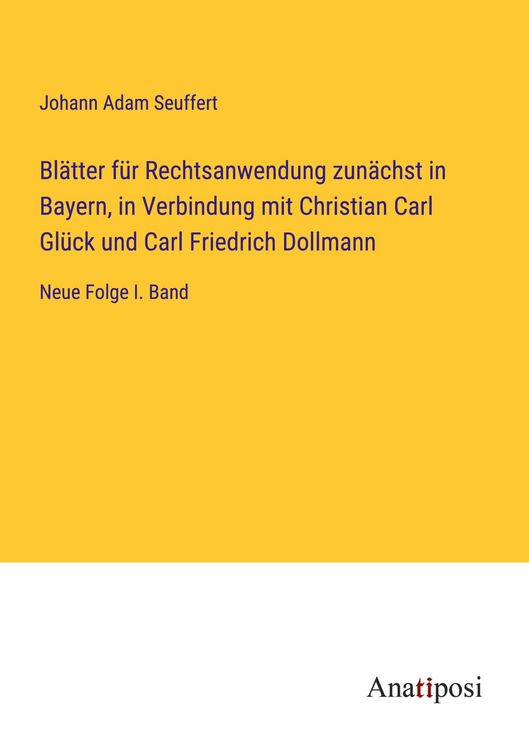 Produktbild: Bl&auml;tter f&uuml;r Rechtsanwendung zun&auml;chst in Bayern, in Verbindung mit Christian Carl Gl&uuml;ck und Carl Friedrich Dollmann