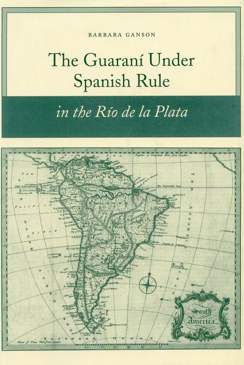 Produktbild: The Guaran&iacute; Under Spanish Rule in the R&iacute;o de la Plata