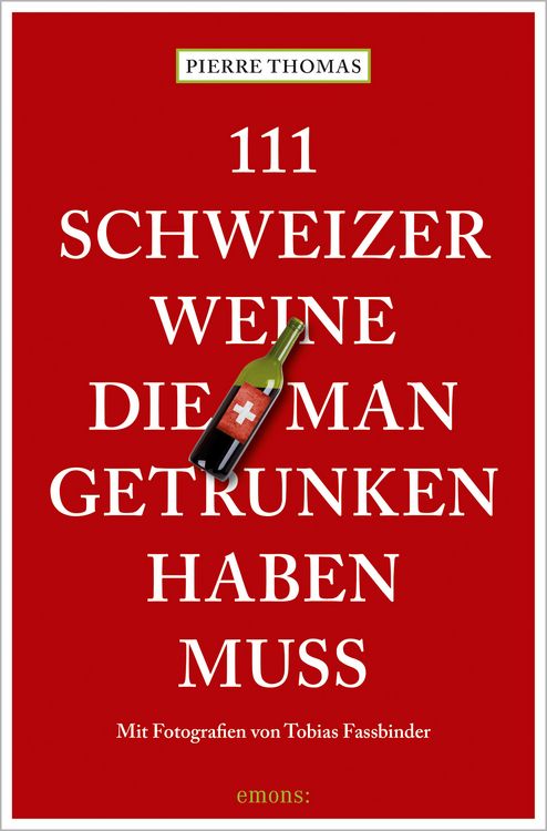 Produktbild: 111 Schweizer Weine, die man getrunken haben muss