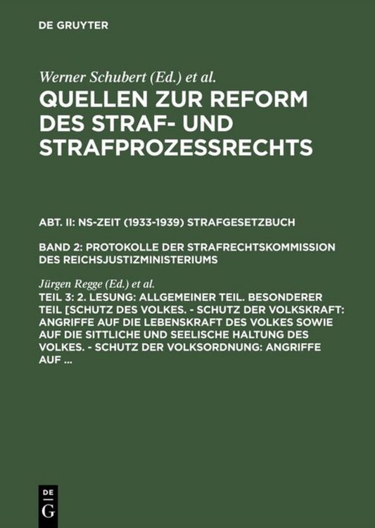 Produktbild: Quellen zur Reform des Straf- und Strafproze&szlig;rechts. NS-Zeit (1933-1939)... / 2. Lesung: Allgemeiner Teil. Besonderer Teil [Schutz des Volkes. - Schutz der Volkskraft: Angriffe auf die Lebenskraft des Volkes sowie auf die sittliche und seelische Haltung des Volkes. - Schutz der Volksordnung: Angriffe auf ...