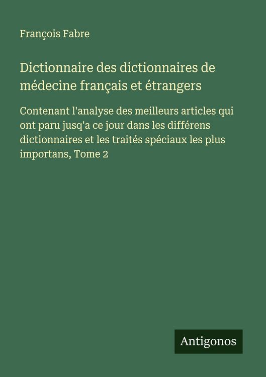 Produktbild: Dictionnaire des dictionnaires de m&eacute;decine fran&ccedil;ais et &eacute;trangers