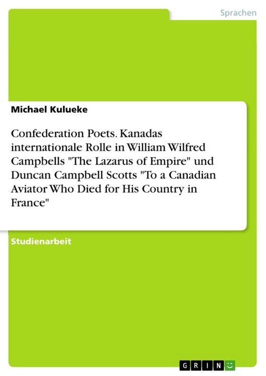 Produktbild: Confederation Poets. Kanadas internationale Rolle in William Wilfred Campbells "The Lazarus of Empire" und Duncan Campbell Scotts "To a Canadian Aviat