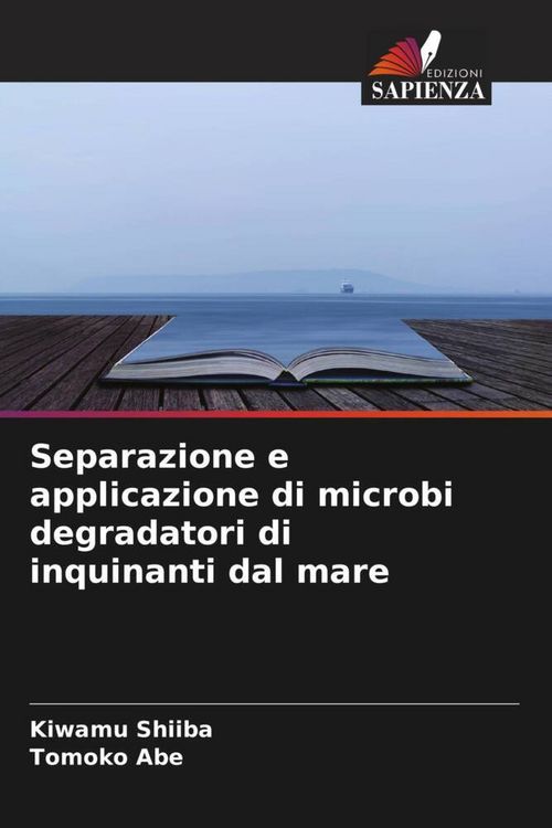 Produktbild: Separazione e applicazione di microbi degradatori di inquinanti dal mare