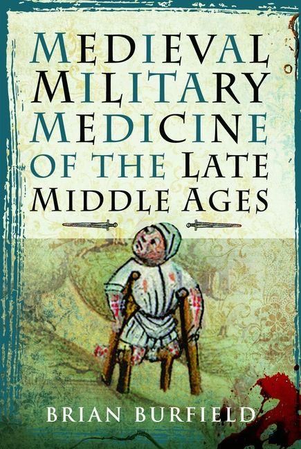 Produktbild: Medieval Military Medicine: From the Late Middle Ages to the Early Sixteenth Century