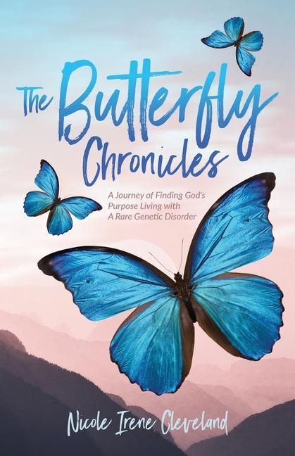 Produktbild: The Butterfly Chronicles: A Journey of Finding God's Purpose Living with A Rare Genetic Disorder