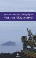 Produktbild: Zwischen Geistern und Gigabytes - Abenteuer Alltag in Taiwan