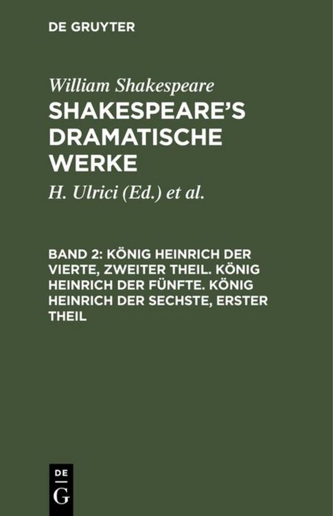 Produktbild: K&ouml;nig Heinrich der Vierte, zweiter Theil. K&ouml;nig Heinrich der F&uuml;nfte. K&ouml;nig Heinrich der Sechste, erster Theil